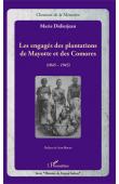  DIDIERJEAN Marie - Les engagés des plantations de Mayotte et des Comores 1845-1945