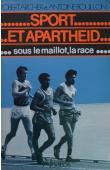  ARCHER Robert, BOUILLON Antoine - Sport et Apartheid. Sous le maillot, la race.