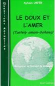  URFER Sylvain - Le doux et l'amer (Tantely amam-bahona) Madagascar au tournant du millénaire