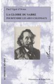  VIGNE D'OCTON Paul, LITTLE Roger (présentation de) - La gloire du sabre - Pourfendre les abus coloniaux
