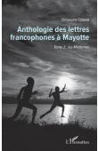  COSKER Christophe - Anthologie des lettres francophones à Mayotte : Tome 2 : les Modernes