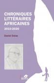  DELAS Daniel - Chroniques littéraires africaines. 2010-2020