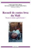  DIARRA Pierre, LEGUY Cécile, DEMBELE Zufo Alexis, DIARRA Joseph Tanden (traducteurs et éditeurs) - Recueil de contes bwa du Mali. Parents et enfants, quelle histoire !