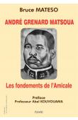  MATESO Bruce - André Grenard Matsoua. Les fondements de l'Amicale