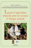  TOURNEUX Henry, NAMKOSSERENA Salomon, MOULIOM PEFOURA Alassa (sous la direction de) - Leçons d'agriculture tropicale pour les savanes d'Afrique centrale