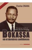  ONANA Charles - Bokassa, vie et dernières confidences. Témoignage inédit sur Valéry Giscard d'Estaing