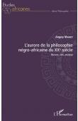  MAKEY Auguy - L'aurore de la philosophie négro-africaine du XXe siècle. Oeuvres, clés, analyse