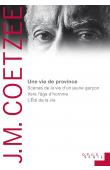  COETZEE John Maxwell - Une vie de province. Scènes de la vie d'un jeune garçon, Vers l'âge d'homme, L Été de la vie