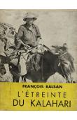  BALSAN François - L'étreinte du Kalahari. Première expédition française au désert rouge - 1948