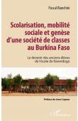 Scolarisation, mobilité sociale et genèse d'une société de classes au Burkina Faso. Le devenir des anciens élèves de l'école de Karendogo