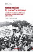  NAKAO Sakiko - Nationaliser le panafricanisme: La décolonisation du Sénégal, de la Haute-Volta et du Ghana (1945-1962)