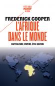  COOPER Frederick - L'Afrique dans le monde. Capitalisme, Empire, État-nation