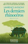  ANTHONY Lawrence, SPENCE Graham (avec la collaboration de) - Les derniers rhinocéros. Au cœur de l'Afrique, un homme prêt à tout pour sauver une espèce