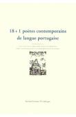  JUDICE Nuno, MAXIMINO Jorge, RIVAS Pierre (sélection de) - 18 + 1 poètes contemporains de langue portugaise