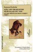  ESCHOLIER Raymond, MINET André et TRUNO Bernadette (présentation de) - Avec les tirailleurs sénéglais 1917-1919. Lettes inédites du front d'Orient. Tome I