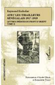  ESCHOLIER Raymond, MINET André et TRUNO Bernadette (présentation de) - Avec les tirailleurs sénéglais 1917-1919. Lettes inédites du front d'Orient. Tome II