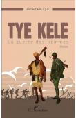  BALIQUE Hubert - Tye Kele/ La guerre des hommes. Roman