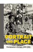  PAOLETTI Giulia - Portrait and Place: Photography in Senegal, 1840-1960