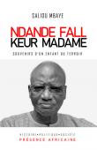  MBAYE Saliou - Ndande Fall - Keur Madame. Souvenirs d'un enfant du terroir