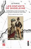  PEABODY Sue - Les enfants de Madeleine. Famille, liberté, secrets et mensonges dans les colonies françaises de l'océan Indien