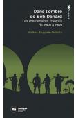  BRUYERE-OSTELLS Walter - Dans l'ombre de Bob Denard. Les mercenaires française de 1960 à 1989 (réédition 2024)