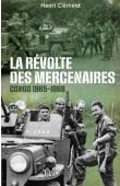  CLEMENT Henri - La révolte des mercenaires. Tshombé contre Mobutu, 1965-1968
