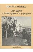  BERNUS Edmond - Touaregs nigériens. Unité culturelle et diversité régionale d'un peuple pasteur