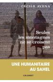  AVENA Cécile - Seules les montagnes ne se croisent pas: Une humanitaire au Sahel