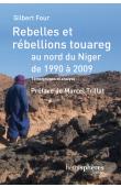  FOUR Gilbert - Rebelles et rébellions touareg, au nord du Niger de 1990 à 2009. Témoignages et analyse