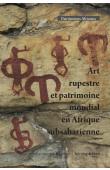  HEIMLICH Geoffroy (coordonné par) - Art rupestre et patrimoine mondial en Afrique subsaharienne