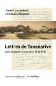  LOMBARD Claire-Lise, RAJAONAH Faranirina (éditeurs) - Lettres de Tananarive. Jean Begbeider à son père, 1924-1927