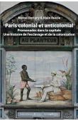  DORIGNY Marcel, RUSCIO Alain - Paris colonial et anticolonial. Promenades dans la capitale. Une histoire de l'esclavage et de la colonisation