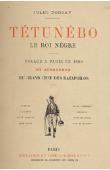  DORSAY Jules - Tétunébo le roi nègre. Voyage à Paris en 1889 et aventures du grand chef des Ratapoilos