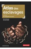  GAINOT Bernard, DORIGNY Marcel - Atlas des esclavages - De l'Antiquité à nos jours. Cinquième édition