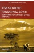  KOENIG Oskar - Tanganyika Safari. Souvenirs d'un guide de chasse 1927-1953