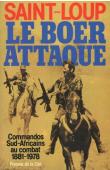  SAINT-LOUP - Le Boer attaque. Commandos sud-africains au combat 1881-1978