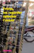  TRAORE Sayouba - Frères, les regarder éplucher l'avenir