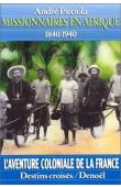  PICCIOLA André - Missionnaires en Afrique. L'Afrique occidentale de 1840 à 1940