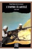  LA GORCE Paul-Marie de - L'Empire écartelé, 1936-1946