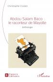  COSKER Christophe (textes réunis par) - Abdou Salam Baco : le raconteur de Mayotte, anthologie