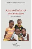  ASSIBA D'ALMEIDA Irène, AUGUSTAVE Elsie - Autour de L'enfant noir de Camara Laye: Un monde à découvrir