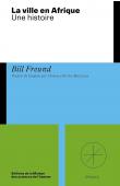  FREUND Bill - La ville en Afrique. Une histoire