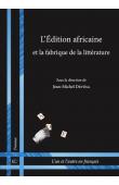  DEVESA Jean-Michel, (sous la direction de) - L'édition africaine et la fabrique de la littérature