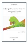La Sénégambie, carrefour des poètes. Représentations de l'Afrique d'hier à demain