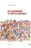  JACQUEMOT Pierre - Se nourrir. Le défi de l'Afrique