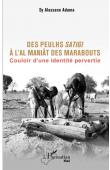  SY Alassane Adama - Des peulhs satigui à l'al Maniât des marabouts. Couloir d'une identité pervertie