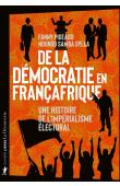  PIGEAUD Fanny, SYLLA Ndongo Samba - De la démocratie en Françafrique: Une histoire de l'impérialisme électoral