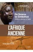  FAUVELLE François-Xavier (sous la direction de) -  L'Afrique ancienne, de l'Acacus au Zimbabwe. 20 000 avant notre ère - XVIIe siècle