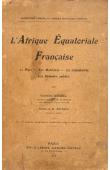  BRUEL Georges - L'Afrique Equatoriale Française. Le pays, les habitants, la colonisation, les pouvoirs publics