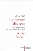  DIAS Nélia - La mesure des sens : Les anthropologues et le corps humain au XIXe siècle